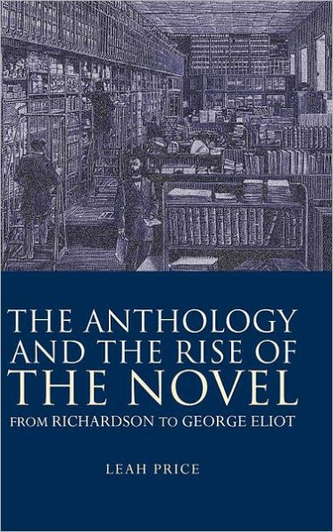 The Anthology and the Rise of the Novel: From Richardson to George Eliot