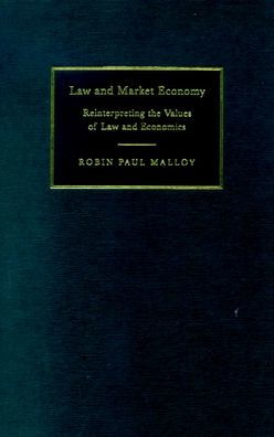 Law and Market Economy: Reinterpreting the Values of Law and Economics