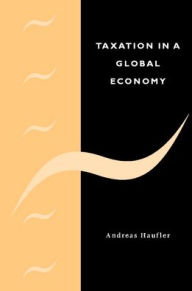 Title: Taxation in a Global Economy: Theory and Evidence, Author: Andreas Haufler