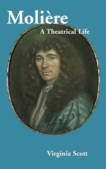 Molière: A Theatrical Life
