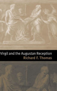 Title: Virgil and the Augustan Reception, Author: Richard F. Thomas