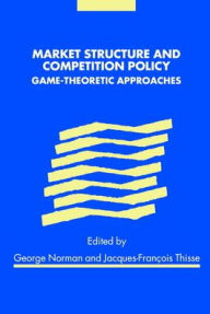 Title: Market Structure and Competition Policy: Game-Theoretic Approaches, Author: George Norman