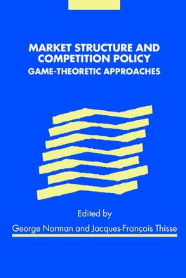 Market Structure and Competition Policy: Game-Theoretic Approaches