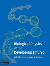 Title: Biological Physics of the Developing Embryo / Edition 1, Author: Gabor Forgacs