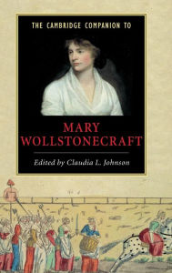 Title: The Cambridge Companion to Mary Wollstonecraft, Author: Claudia L. Johnson