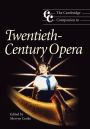 The Cambridge Companion to Twentieth-Century Opera