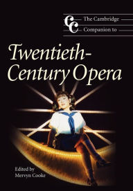 Title: The Cambridge Companion to Twentieth-Century Opera, Author: Mervyn Cooke