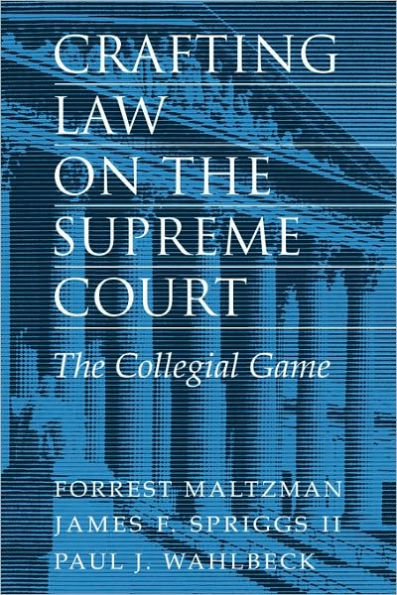 Crafting Law on the Supreme Court: The Collegial Game / Edition 1