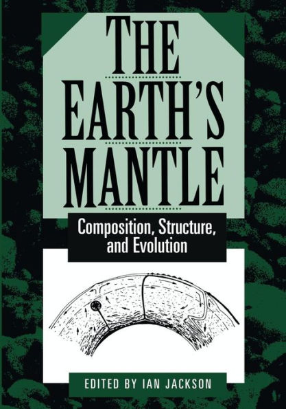 The Earth's Mantle: Composition, Structure, and Evolution