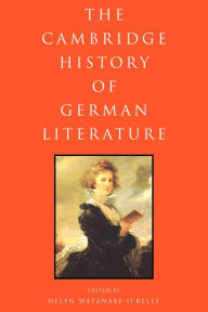 Title: The Cambridge History of German Literature / Edition 1, Author: Helen Watanabe-O'Kelly
