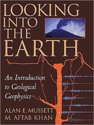 Looking into the Earth: An Introduction to Geological Geophysics / Edition 1