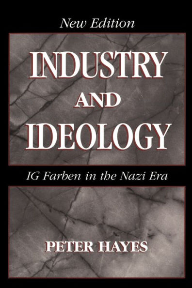 Industry and Ideology: I. G. Farben in the Nazi Era / Edition 2