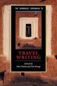 Title: The Cambridge Companion to Travel Writing / Edition 1, Author: Peter Hulme