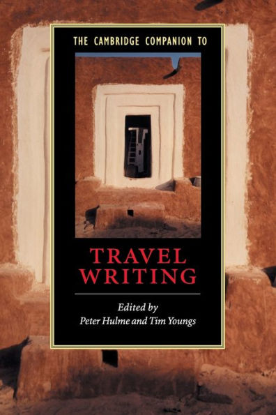 The Cambridge Companion to Travel Writing / Edition 1