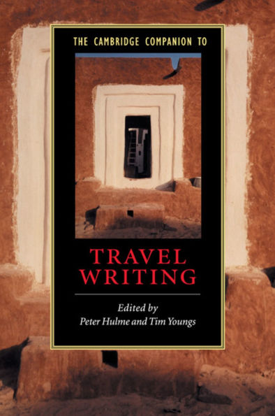 The Cambridge Companion to Travel Writing / Edition 1