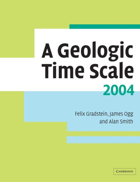 A Geologic Time Scale 2004 / Edition 1
