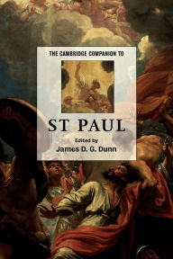 Title: The Cambridge Companion to St Paul / Edition 1, Author: James D. G. Dunn