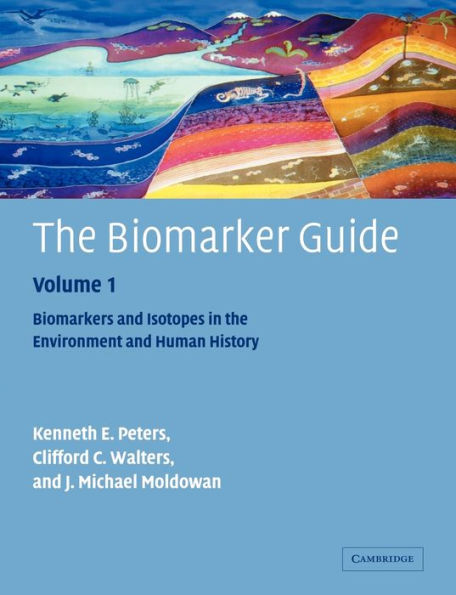 The Biomarker Guide: Volume 1, Biomarkers and Isotopes in the Environment and Human History / Edition 2