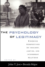 Title: The Psychology of Legitimacy: Emerging Perspectives on Ideology, Justice, and Intergroup Relations / Edition 1, Author: John T. Jost