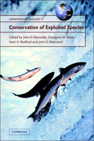 Title: Conservation of Exploited Species / Edition 1, Author: John D. Reynolds