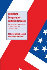 Title: Rethinking Comparative Cultural Sociology: Repertoires of Evaluation in France and the United States, Author: Michèle Lamont