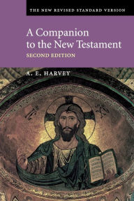 Title: A Companion to the New Testament / Edition 2, Author: A. E. Harvey