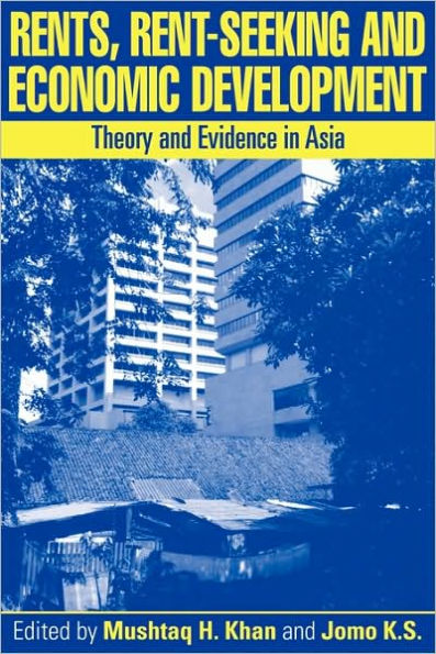 Rents, Rent-Seeking and Economic Development: Theory and Evidence in Asia / Edition 1