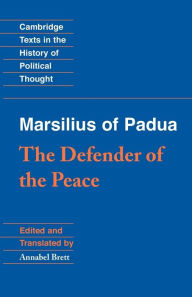 Title: Marsilius of Padua: The Defender of the Peace / Edition 1, Author: Marsilius of Padua