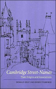 Title: Cambridge Street-Names: Their Origins and Associations, Author: Ronald Gray