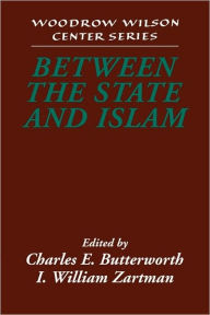 Title: Between the State and Islam, Author: Charles E. Butterworth