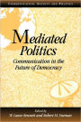 Mediated Politics: Communication in the Future of Democracy