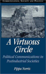 Title: A Virtuous Circle: Political Communications in Postindustrial Societies, Author: Pippa Norris