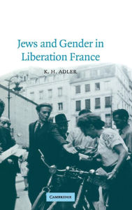 Title: Jews and Gender in Liberation France, Author: K. H. Adler