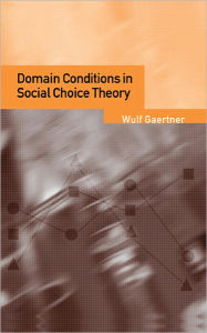 Title: Domain Conditions in Social Choice Theory, Author: Wulf Gaertner