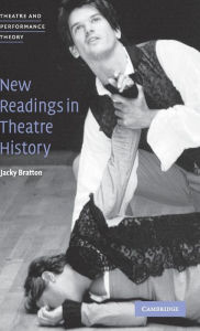 Title: New Readings in Theatre History, Author: Jacky Bratton