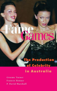 Title: Fame Games: The Production of Celebrity in Australia, Author: Graeme Turner