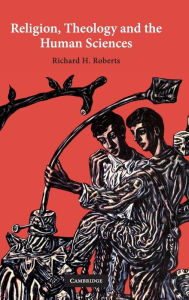 Title: Religion, Theology and the Human Sciences, Author: Richard H. Roberts