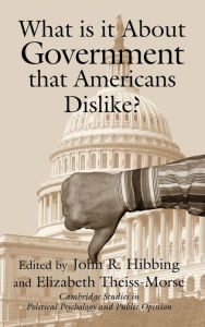 Title: What Is it about Government that Americans Dislike?, Author: John R. Hibbing