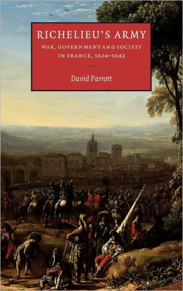 Richelieu's Army: War, Government and Society in France, 1624-1642