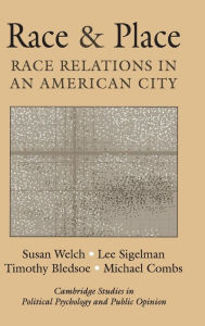 Title: Race and Place: Race Relations in an American City, Author: Susan Welch