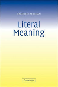 Title: Literal Meaning, Author: François Recanati