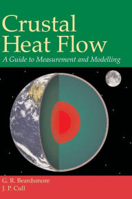 Title: Crustal Heat Flow: A Guide to Measurement and Modelling, Author: G. R. Beardsmore