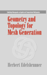 Title: Geometry and Topology for Mesh Generation, Author: Herbert Edelsbrunner
