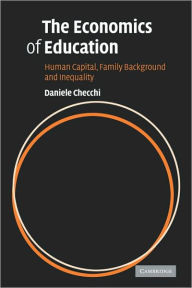 Title: The Economics of Education: Human Capital, Family Background and Inequality, Author: Daniele Checchi