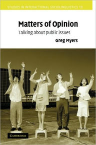 Title: Matters of Opinion: Talking About Public Issues, Author: Greg Myers
