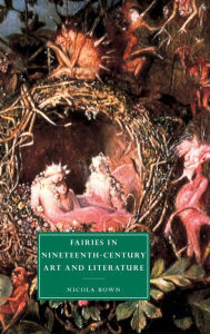 Title: Fairies in Nineteenth-Century Art and Literature, Author: Nicola Bown