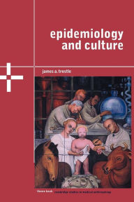 Title: Epidemiology and Culture, Author: James A. Trostle