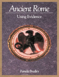 Title: Ancient Rome: Using Evidence: Using Evidence, Author: Pamela Bradley
