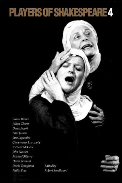 Players of Shakespeare 4: Further Essays in Shakespearean Performance by Players with the Royal Shakespeare Company