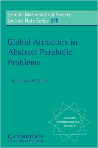Title: Global Attractors in Abstract Parabolic Problems, Author: Jan W. Cholewa